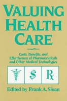 Valuing Health Care: Costs, Benefits, and Effectiveness of Pharmaceuticals and Other Medical Technologies артикул 13436c.